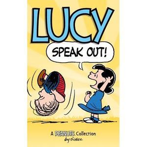 Lucy: Speak Out!: A PEANUTS Collection -- Charles M. Schulz
